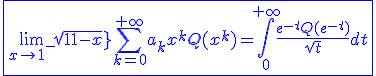 \blue\fbox{\lim_{x\to1^-}sqrt{1-x}\Bigsum_{k=0}^{+\infty}a_kx^kQ(x^k)=\int_{0}^{+\infty}\frac{e^{-t}Q(e^{-t})}{sqrt{t}}dt}